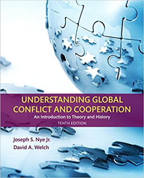 Nye, Joseph S, Understanding Global Conflict and Cooperation: An Introduction to Theory and History, 9780134403168, Pearson, 10th 17, Political Science, Books